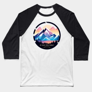 Go Wild For A While Embrace Nature Baseball T-Shirt